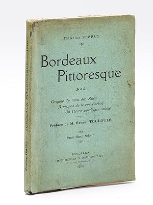 Bordeaux Pittoresque [ Livre dédicacé par l'auteur ] Première Série. Origine du nom des Rues. A p...