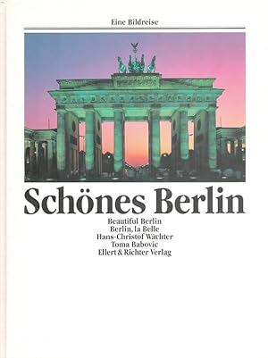 Schönes Berlin = Beautiful Berlin = Berlin, la Belle [Übertr. ins Engl.: Paul Bewicke. Übertr. in...