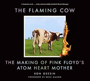 Imagen del vendedor de Flaming Cow : The Making of Pink Floyd's Atom Heart Mother a la venta por GreatBookPrices