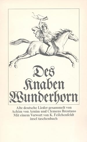 Des Knaben Wunderhorn : Alte deutsche Lieder. Mit e. Vorw. von Konrad Feilchenfeldt. [Ausgew. von...
