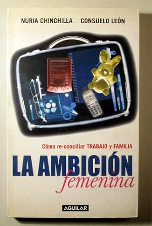 Seller image for LA AMBICIN FEMENINA. Como reconciliar trabajo y familia - Madrid 2004 for sale by Llibres del Mirall