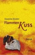 Bild des Verkufers fr Flammenkuss : Thriller. Susanne Koster. Aus dem Niederlnd. von Sonja Fiedler-Tresp / Die Arena-Thriller zum Verkauf von Antiquariat Buchhandel Daniel Viertel