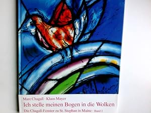 Image du vendeur pour Die Chagall-Fenster zu St. Stephan in Mainz; Band. 2., Ich stelle meinen Bogen in die Wolken : die flankierenden Mittelfenster mis en vente par Antiquariat Buchhandel Daniel Viertel