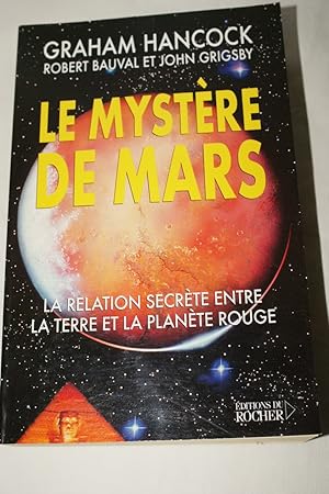Seller image for LE MYSTERE DE MARS - LA RELATION SECRETE ENTRE LA TERRE ET LA PLANETE ROUGE for sale by Librairie RAIMOND