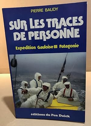Sur les traces de personne expedition gauloise iii patagonie