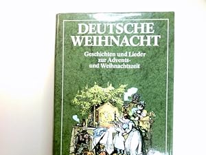 Deutsche Weihnacht : Geschichten u. Lieder zur Advents- u. Weihnachtszeit. . [Ausgew. u. hrsg. vo...