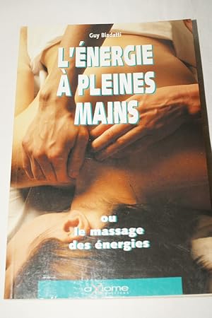Imagen del vendedor de L'ENERGIE A PLEINES MAINS OU LE MASSAGE DES ENERGIES a la venta por Librairie RAIMOND