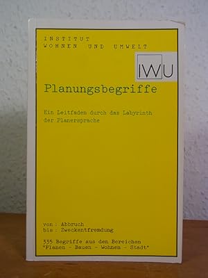 Image du vendeur pour Planungsbegriffe. Ein Leitfaden durch das Labyrinth der Planersprache. Von Abbruch bis Zweckentfremdung. 335 Begriffe aus den Bereichen Planen, Wohnen, Bauen, Stadt mis en vente par Antiquariat Weber