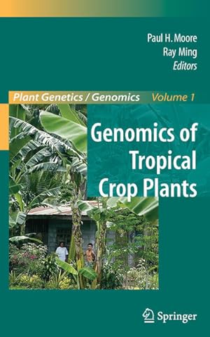 Genomics of Tropical Crop Plants. [Plant Genetics and Genomics. Crops and Models, Vol. 1].