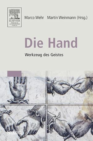 Bild des Verkufers fr Die Hand - Werkzeug des Geistes: [Mit Beitrgen von Eckhard Altenmller, Niels Birbaumer, Maike Christadler, Bettina Handel, Peter Janich, Friedhart . Ritter, Stephanie Tpfner, Thomas Wgenbaur] zum Verkauf von Modernes Antiquariat - bodo e.V.