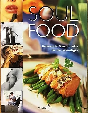 Soul food : Kulinarische Sinnesfreuden für alle Lebenslagen.