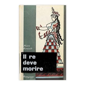 Mary Renault - Il Re deve morire