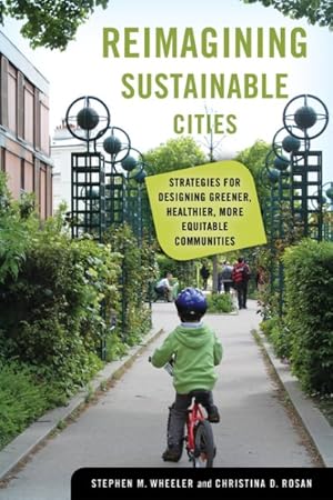 Immagine del venditore per Reimagining Sustainable Cities : Strategies for Designing Greener, Healthier, More Equitable Communities venduto da GreatBookPrices