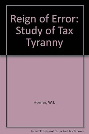 Immagine del venditore per Reign of Error: Study of Tax Tyranny venduto da WeBuyBooks