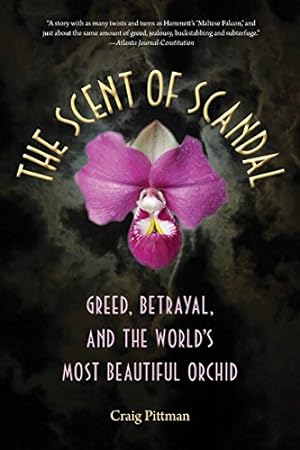 Seller image for Scent of Scandal Greed, Betrayal, and the World's Most Beautiful Orchid by Craig Pittman,Raymond (FRW) Arsenault,Gary R. (FRW) Mormino [Paperback ] for sale by booksXpress