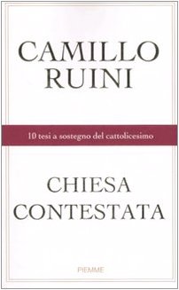 Chiesa contestata. 10 tesi a sostegno del cattolicesimo