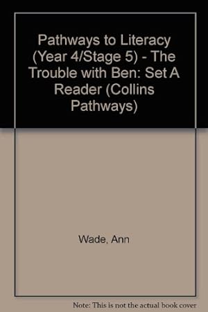 Imagen del vendedor de Pathways to Literacy (Year 4/Stage 5) The Trouble with Ben: Set A Reader (Collins Pathways S.) a la venta por WeBuyBooks