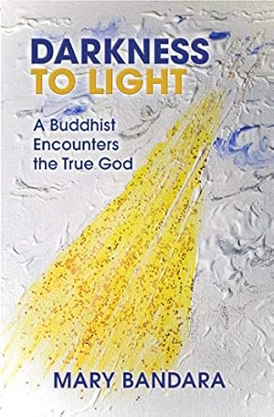 Imagen del vendedor de Darkness to Light: A Buddhist Encoutners the True God by Bandara, Mary [Novelty Book ] a la venta por booksXpress