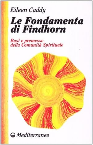 Le fondamenta di Findhorn. Basi e premesse della comunità spirituale