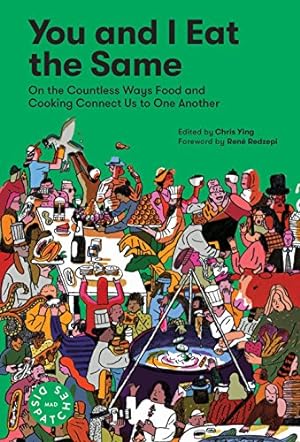 Image du vendeur pour You and I Eat the Same: On the Countless Ways Food and Cooking Connect Us to One Another (MAD Dispatches, Volume 1) by Ying, Chris, Redzepi, René, MAD [Paperback ] mis en vente par booksXpress