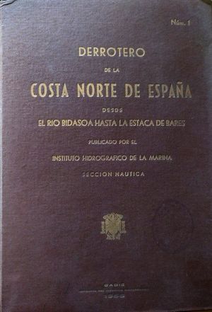 DERROTERO DE LA COSTA NORTE DE ESPAÑA DESDE EL RÍO BIDASOA HASTA LA ESTACA DE BARES - NÚM. 1