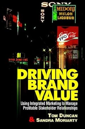 Imagen del vendedor de Driving Brand Value: Using Integrated Marketing to Manage Profitable Shareholder Relationships a la venta por Reliant Bookstore