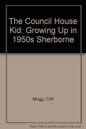 Bild des Verkufers fr The Council House Kid: Growing Up in 1950s Sherborne zum Verkauf von WeBuyBooks