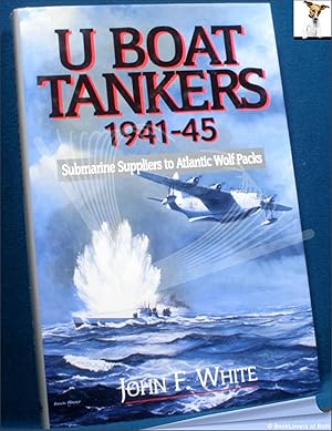 Bild des Verkufers fr U-boat Tankers 1941-45: Submarine Suppliers to Atlantic Wolf Packs zum Verkauf von BookLovers of Bath