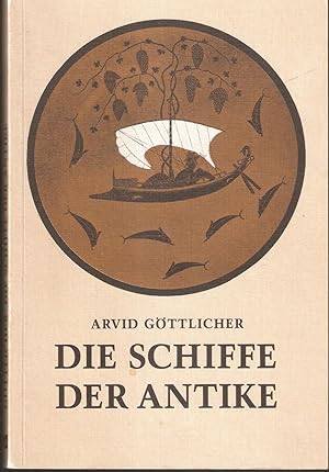 Bild des Verkufers fr Die Schiffe der Antike. Eine Einfhrung in die Archologie der Wasserfahrzeuge zum Verkauf von Antiquariat Andreas Schwarz