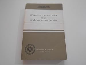 Seller image for Legislacin y jurisprudencia en la Espaa del Antiguo Rgimen. Prlogo de Mariano Peset. for sale by Librera Camino Bulnes