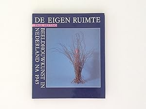 Seller image for De Eigen Ruimte - Beeldhouwkunst in Nederland Na 1945 for sale by EGIDIUS ANTIQUARISCHE BOEKHANDEL
