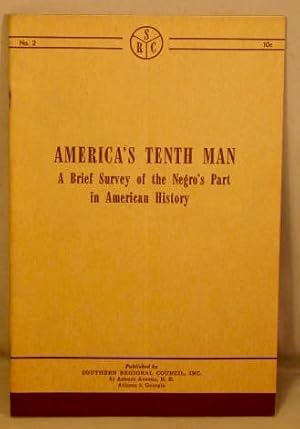 Bild des Verkufers fr America's Tenth Man; A Brief Survey of the Negro's Part in American History. zum Verkauf von Bucks County Bookshop IOBA