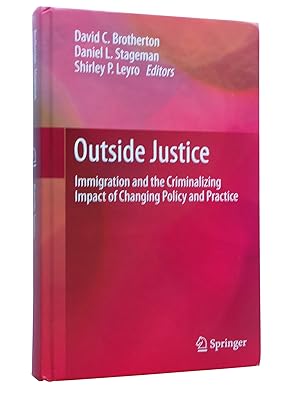 Immagine del venditore per Outside Justice: Immigration and the Criminalizing Impact of Changing Policy and Practice venduto da Bowman Books