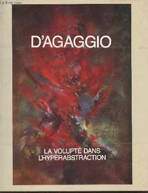 Bild des Verkufers fr D'Agaggio : La volupt dans l'hyperabstraction - Sensual hyperabstraction zum Verkauf von Le-Livre