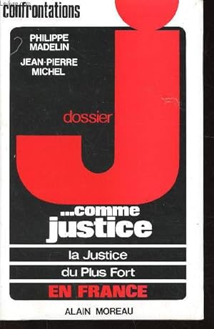 Seller image for J comme Justice. La Justice du plus fort en France (Collection "Confrontations") for sale by Le-Livre