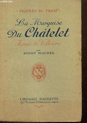 Image du vendeur pour La Marquise du Chtelet - Amie de Voltaire (Collection "Figures du pass") mis en vente par Le-Livre