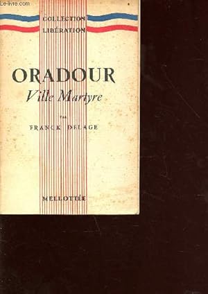Image du vendeur pour Oradour Ville Martyre - Collection libration mis en vente par Le-Livre