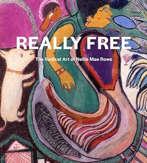 Imagen del vendedor de Really Free : The Radical Art of Nellie Mae Rowe a la venta por GreatBookPrices