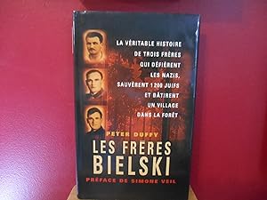 Les frères Bielski : La véritable histoire de trois frères qui défièrent les nazis, sauvèrent mil...