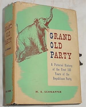 Seller image for Grand Old Party, a Pictorial History of the First 100 Years of the Republican Party for sale by R Bryan Old Books