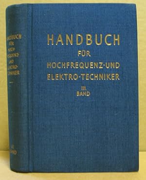 Image du vendeur pour Handbuch fr Hochfrequenz- und Elektro-Techniker. III. Band [3]. mis en vente par Nicoline Thieme