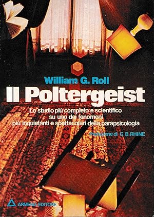 Image du vendeur pour Il Poltergeist. Lo studio piu' completo e scientifico su uno dei fenomeni piu' inquietanti e spettacolari della parapsicologia. mis en vente par librisaggi