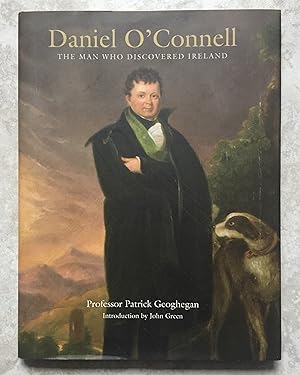 Daniel O'Connell - The Man Who Discovered Ireland