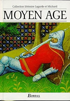LAGARDE & MICHARD MOYEN AGE: Les grands auteurs français, anthologie et histoire littéraire: Vol. 1