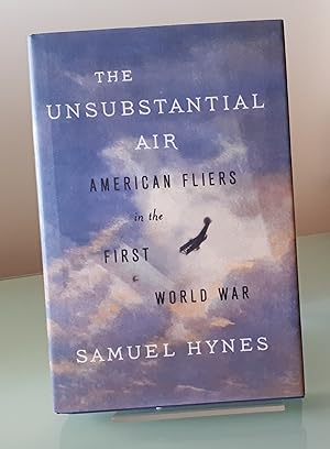 The Unsubstantial Air: American Fliers in the First World War