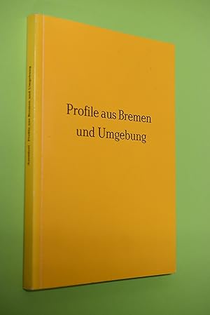 Profile aus Bremen und Umgebung. Beiträge zur Heimatgeschichte
