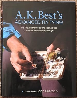 A. K. Best's Advanced Fly Tying : The Proven Methods and Techniques of a Master Professional Fly ...