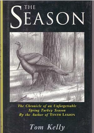 THE SEASON; The Chronicle of an Unforgettable Spring Turkey Season