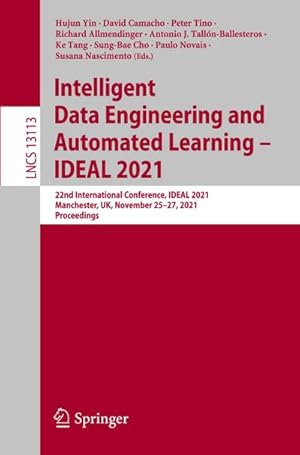 Imagen del vendedor de Intelligent Data Engineering and Automated Learning  IDEAL 2021 : 22nd International Conference, IDEAL 2021, Manchester, UK, November 2527, 2021, Proceedings a la venta por AHA-BUCH GmbH