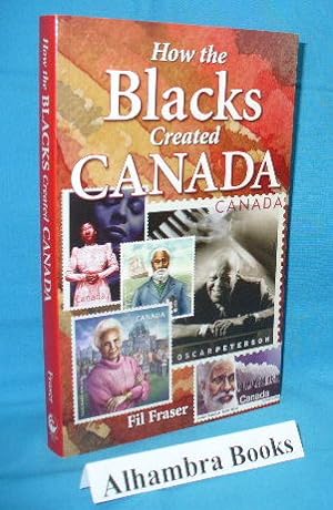 Seller image for How the Blacks Created Canada for sale by Alhambra Books